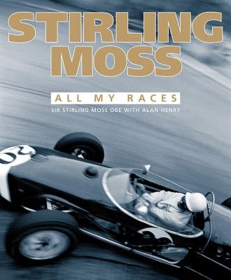 Stirling Moss: All My Races by Moss, Stirling