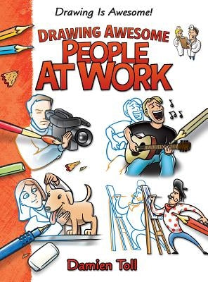 Drawing Awesome People at Work by Toll, Damien
