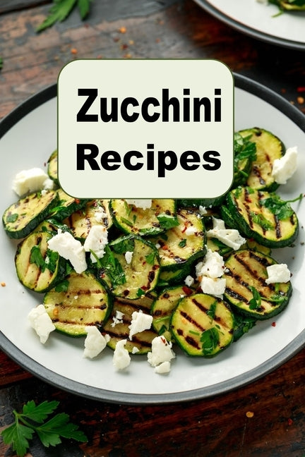 Zucchini Recipes by Sommers, Laura