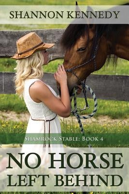 No Horse Left Behind by Kennedy, Shannon