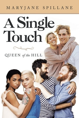 A Single Touch: Queen of the Hill by Spillane, Maryjane