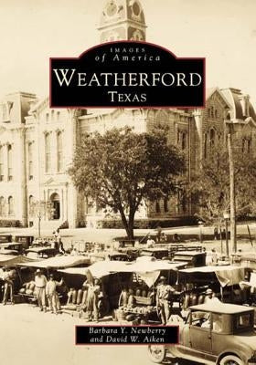 Weatherford, Texas by Newberry, Barbara Y.