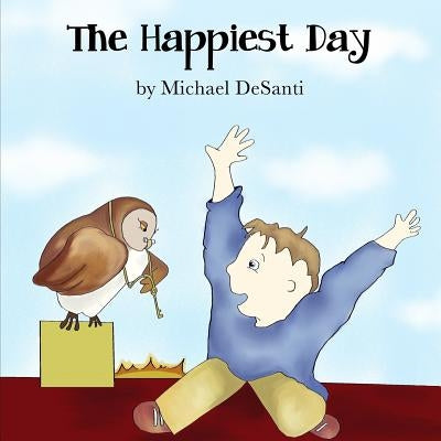 The Happiest Day by Desanti, Michael