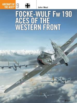 Focke-Wulf FW 190 Aces of the Western Front by Weal, John
