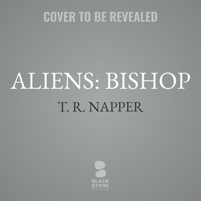 Aliens: Bishop by Napper, T. R.