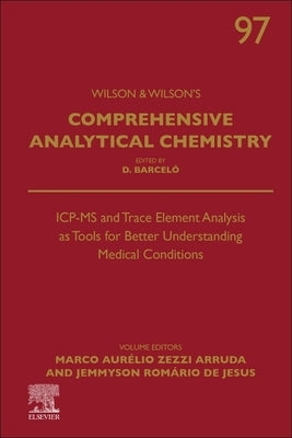 Icp-MS and Trace Element Analysis as Tools for Better Understanding Medical Conditions: Volume 97 by Zezzi-Arruda, Marco Aurelio