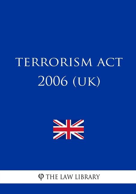 Terrorism Act 2006 (UK) by The Law Library