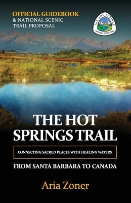 The Hot Springs Trail: Official Guidebook by Zoner, Aria