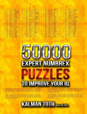 50000 Expert Numbrex Puzzles to Improve Your IQ by Toth M. a. M. Phil, Kalman