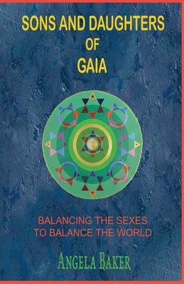 Sons and Daughters of Gaia by Baker, Angela