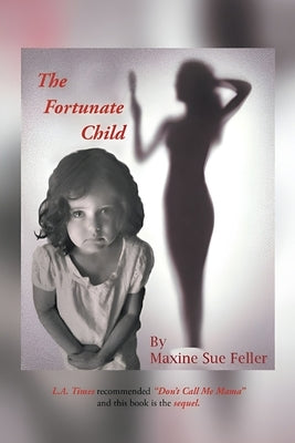 The Fortunate Child by Feller, Maxine Sue