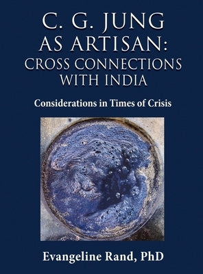 C. G. Jung as Artisan: Considerations in Times of Crisis by Rand, Evangeline