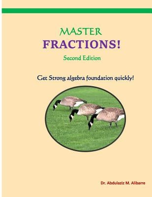 Master Fractions: Solve Quickly All Fraction Problems by Alibarre, Abdulaziz M.