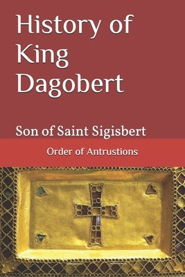 History of King Dagobert: Son of Saint Sigisbert by Antrustions, Order Of