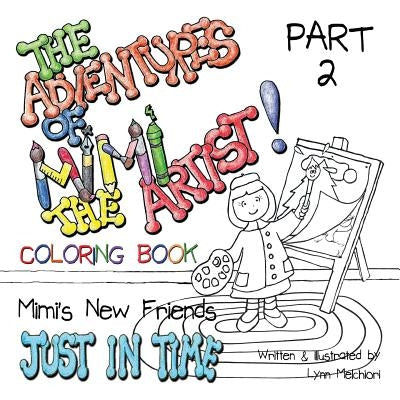 The Adventures of Mimi the Artist: Part 2- Just In Time - Coloring Book Version by Melchiori, Lynn