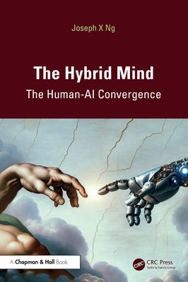 The Hybrid Mind: The Human-AI Convergence by Ng, Joseph X.