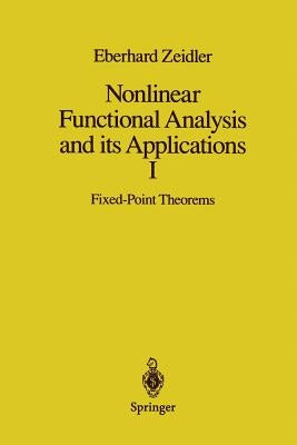 Nonlinear Functional Analysis and Its Applications: I: Fixed-Point Theorems by Wadsack, P. R.