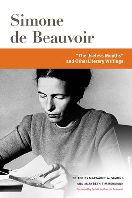 The Useless Mouths and Other Literary Writings by Beauvoir, Simone De