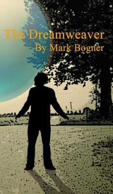 The Dreamweaver Hard Cover by Bogner, Mark