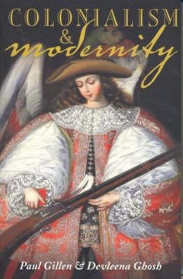 Colonialism and Modernity by Gillen, Paul