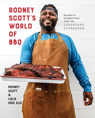 Rodney Scott's World of BBQ: Every Day Is a Good Day: A Cookbook by Scott, Rodney