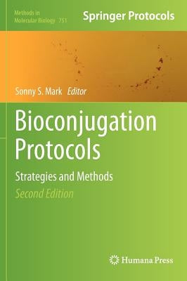 Bioconjugation Protocols: Strategies and Methods by Mark, Sonny S.