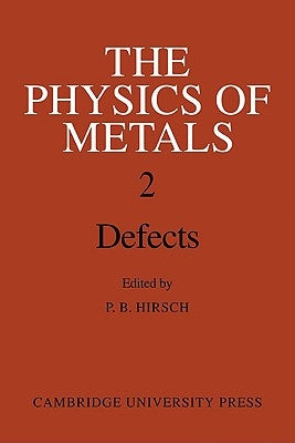 The Physics of Metals 2. Defects by Hirsch, P. B.