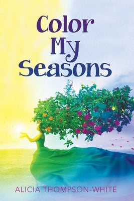 Color My Seasons by Thompson-White, Alicia
