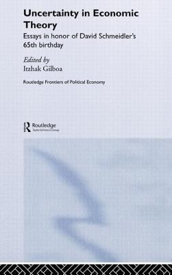 Uncertainty in Economic Theory by Gilboa, Itzhak