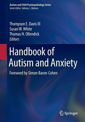 Handbook of Autism and Anxiety by Davis III, Thompson E.