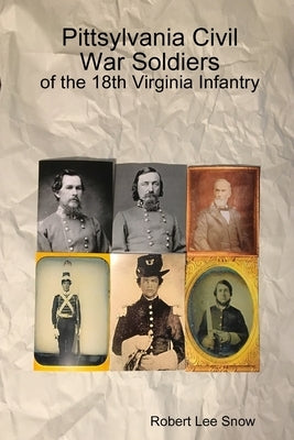 Pittsylvania Civil War Soldiers: of the 18th Virginia Infantry by Snow, Robert Lee