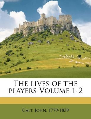The lives of the players Volume 1-2 by Galt, John