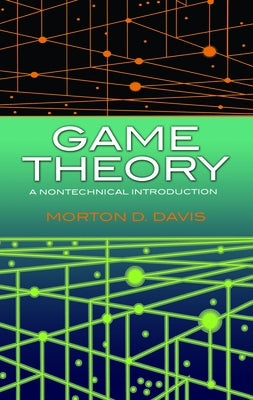 Game Theory: A Nontechnical Introduction by Davis, Morton D.
