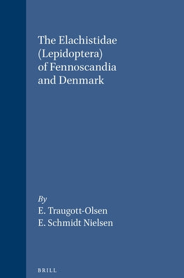 The Elachistidae (Lepidoptera) of Fennoscandia and Denmark by Traugott-Olsen, E.