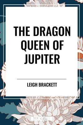 Dragon Queen of Jupiter by Brackett, Leigh
