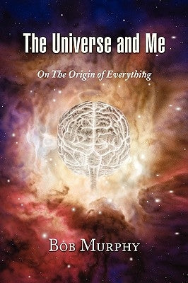 The Universe and Me by Murphy, Bob