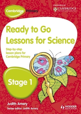 Cambridge Primary Ready to Go Lessons for Science Stage 1 by Amery, Judith