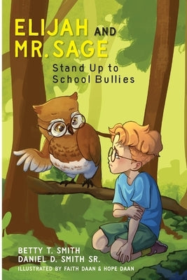 Elijah And Mr. Sage Stand Up to School Bullies by Smith, Daniel D.