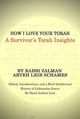 How I Love Your Torah: A Survivor's Torah Insights by Lent, Shaul Joshua