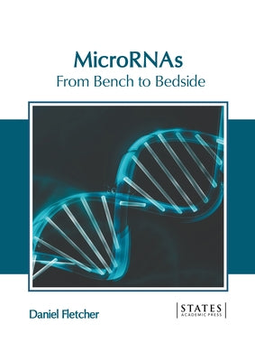 Micrornas: From Bench to Bedside by Fletcher, Daniel