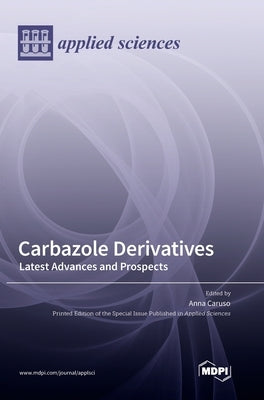 Carbazole Derivatives: Latest Advances and Prospects by Caruso, Anna