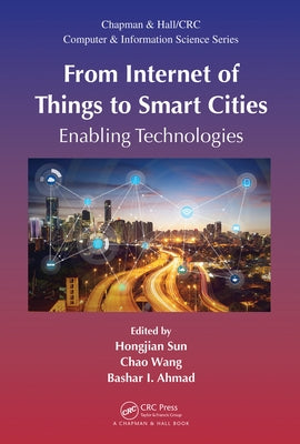 From Internet of Things to Smart Cities: Enabling Technologies by Sun, Hongjian
