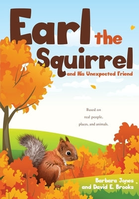 Earl the Squirrel and His Unexpected Friend by Jones, Barbara