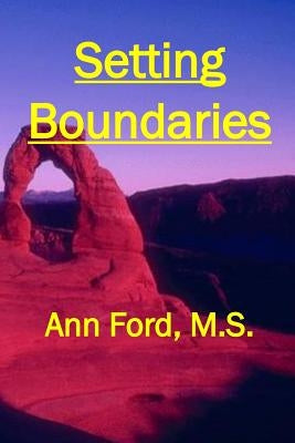 Setting Boundaries: ... to repel bullies and dissolve codependence by Ford, Ann