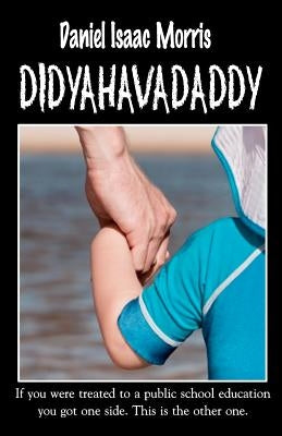 didyahavadaddy: If you were treated to a public school education you got one side. This is the other one. by Morris, Daniel Isaac