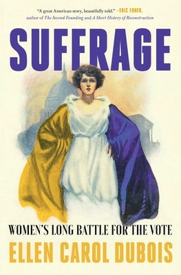 Suffrage: Women's Long Battle for the Vote by DuBois, Ellen Carol
