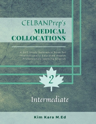 CELBANPrep's Medical Collocations: Intermediate by Kara M. Ed, Kim