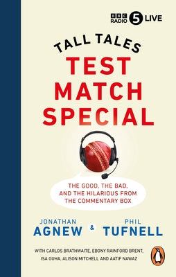 Test Match Special: Tall Tales - The Good the Bad and the Hilarious from the Commentary Box by Agnew, Jonathan