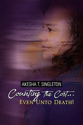 "Counting the Cost.Even Unto Death!" by Singleton, Akesha Tiambay