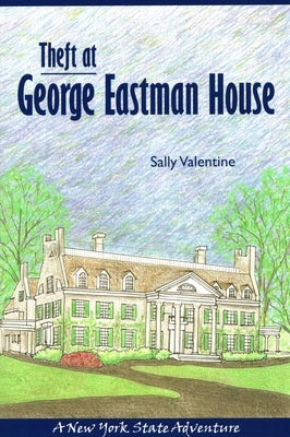 Theft at George Eastman House: A New York State Adventure by Valentine, Sally
